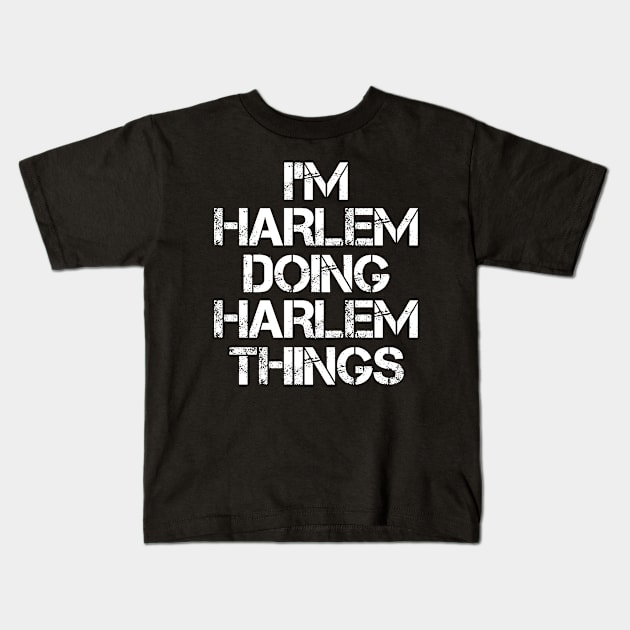 Harlem Name T Shirt - Harlem Doing Harlem Things Kids T-Shirt by Skyrick1